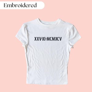 Roman Numeral Baby Tee Embroidered, Roman Numeral Shirt, Custom Roman Numeral Crop Top,  Custom Roman Date, Anniversary Shirt, Couple Shirts