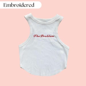 I'm The Problem Tank Top, God's Country, I'm The Problem Shirt, Custom Embroidered Tank Top, Funny Crop Top, I'm The Problem Tour
