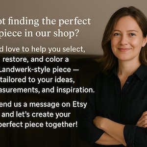 May include: A woman with brown hair and a black shirt smiles, arms crossed. Text overlay reads: "Not finding the perfect piece in our shop?" and offers to help select, restore, and color a Landwerk-style piece.