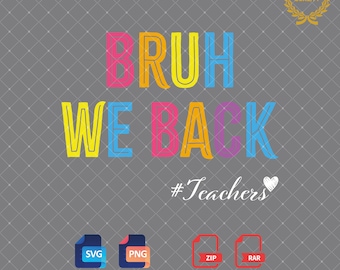 Bruh We Back Teacher SVG & PNG: Funny First Day of School (Digital Download)