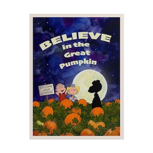 May include: A rectangular poster featuring a dark blue watercolor night sky with a large full moon. The text reads BELIEVE in the Great Pumpkin. Two cartoon characters stand in a pumpkin patch with a sign that says WELCOME GREAT PUMPKIN.