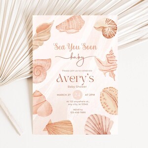 May include: A baby shower invitation with a seashell theme. The invitation features watercolor illustrations of various seashells in shades of peach and tan. Text includes "Sea You Soon baby" and details for Avery's baby shower.