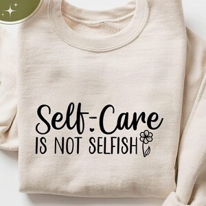 Self Care Is Not Selfish Sweatshirt, Mental Health Awareness Shirt, Therapist Shirt, Mental Health Shirt, Psychologist Shirt, Self Love