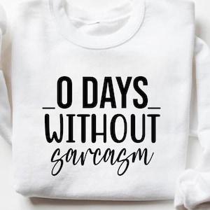 0 Tage ohne Sarkasmus Sweatshirt, Sarkasmus, lustige Geschenke, Sarkasmus T-Shirt, Sarkasmus Liebhaber Shirt, sarkastischer Freund, Geburtstagsgeschenk, Unisex T-Shirt