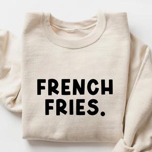 Pommes Sweatshirt, Shirt Hoodie, Essen Sweatshirt, Pommes lustiges Shirt, Fry Shirt, Wochenend Pommes T-Shirt, Fast Food Liebhaber, Pommes