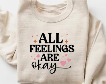 All Feelings Are Okay T-Shirt, Mental Health Awareness Tee, Inspirational Self-Care Shirt, Gift for Her, Empowering Quote, Wellness Tee