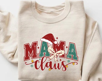 Mama Claus Sweatshirt, Merry Christmas Sweatshirt, Christmas Shirt, Christmas Sweatshirt, Christmas Gift For Mama, Christmas Mama Sweatshirt
