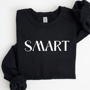 Camiseta inteligente, camiseta inteligente y aguda, regalo para estudiante inteligente, sudadera segura, regalo considerado para mamá, regalo para ella, regalo para papá
