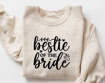 Bestie of Bride Wedding Sweatshirt, Bridal Party Tee