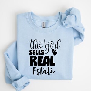 This Girl Sells Real Estate Shirt, Realtor Sweatshirt, Realtor Gift, Real Estate, I Sell Houses, Got Referrals, Real Estate Gift, Realtor