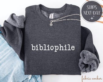Bibliophile, Book Lover Sweatshirt, Reading TShirt, Gift for Reader or Librarian, Bookworm Gift
