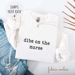 Dibs on the Nurse Shirt, Gift for Her, Nurse Wife, Girlfriend Gift, Medical Shirt for Women, Cute Couple Sweatshirt, Nurse Wife Gift Idea