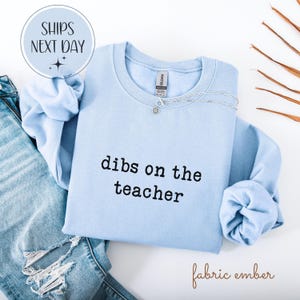Dibs on the Teacher Shirt, Gift for Her, Teacher Wife, Girlfriend Gift, Educator Sweatshirt, Cute Couple Shirt, Wife Gift, Teacher Partner