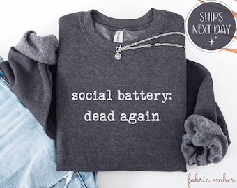 Soziale Batterie Wieder tot, sarkastisches Sweatshirt, lustiges introvertiertes T-Shirt, Geschenk für unsoziale Leute, relativen Humor Shirt