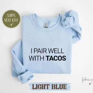 I Pair Well With Tacos Shirt: Funny Foodie Tee