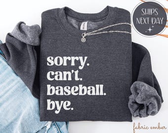 Sorry Cant Baseball Bye Sweatshirt Funny Baseball Quote T Shirt Tees Baseball Humor