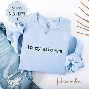 Wife Gift Sweatshirt, Funny Wife T-Shirt, Gift for Wife, Birthday Gift for Wife, Anniversary Gift, In My Wife Era Shirt, Wife Appreciation