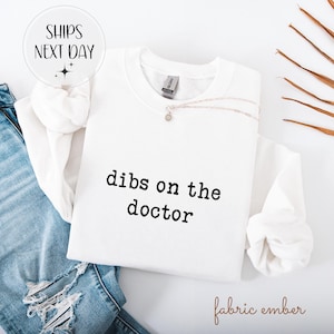 Dibs on the Doctor Shirt, Gift for Her, Doctor Wife Tee, Medical Girlfriend Gift, Cute Couple Shirt, Wife Gift, Healthcare Sweatshirt