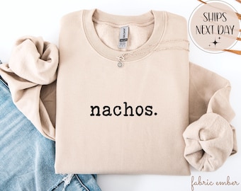 Nachos Sweatshirt - Mexican Food Lover Graphic Tee