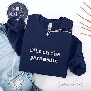 Dibs on the Paramedic Wife Shirt: EMS First Responder Gift, Nurse Girlfriend Sweatshirt