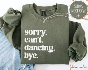 Lo siento, no puedo bailar, adiós, sudadera, divertida cita de baile, camisetas, humor de baile