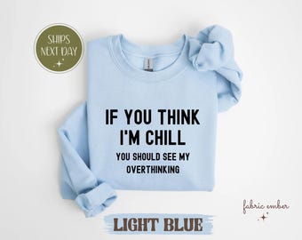 Lustiges Overthinking T-Shirt, sarkastisches psychische Gesundheit T-Shirt, Angst Sweatshirt