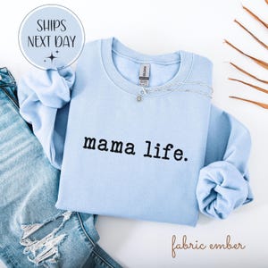 Mama Life Sweatshirt, Funny Mom T-Shirt, Mother’s Day Gift for Mom, Mom Life Shirt, New Mom Gift Idea, Cute Mama Tee, Gift for Mama