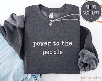 Human Rights T Shirt, Power to the People Sweatshirt, Protest Statement Shirt, Activist Gift, Social Justice Solidarity Tee