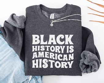 Black History Is American History Sweatshirt, DTG Printed Tee