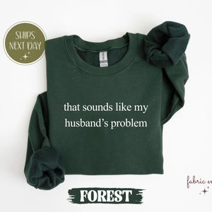 That Sounds Like My Husband’s Problem Shirt, Funny Wife T-Shirt, Sarcastic Marriage Tee, Witty Relationship Sweatshirt, Wife Humor Gift Idea