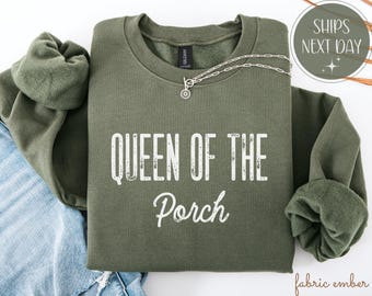 Queen of the Porch Sweatshirt, Southern Girl Gift, Country Living Tee