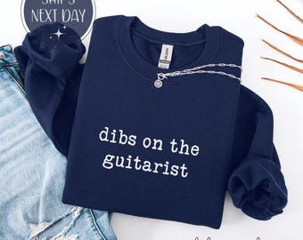 Dibs on the Guitarist Shirt: Musician Girlfriend Tee, Guitar Player Wife Sweatshirt