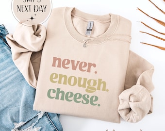 Nie genug Käse Sweatshirt, Foodie Pullover