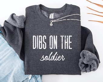 Dibs on the Soldier Sweatshirt, Military Girlfriend Tee