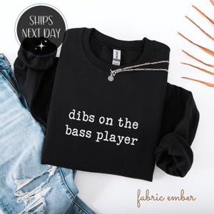 Dibs on the Bass Player Shirt: Musician Girlfriend Tee, Guitarist Sweatshirt