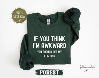 Funny Introvert T-Shirt, Awkward Flirting Tee, Sarcastic Sweatshirt