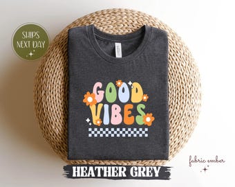 Groovy Good Vibes Shirt, Positive Graphic Tee
