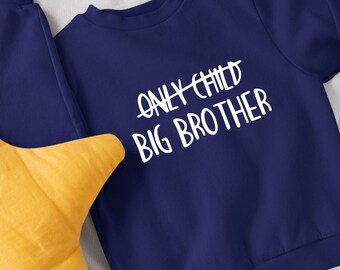 Only Child Big Brother Toddler Sweatshirt: Birth Announcement Gift