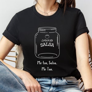 Funny Chunky Salsa Me Too Salsa Unisex Shirt, Me too Design on Shirt, Chunky Salsa V-Neck, Plus Sizes Available,  Me Too Salsa Baby Shirt