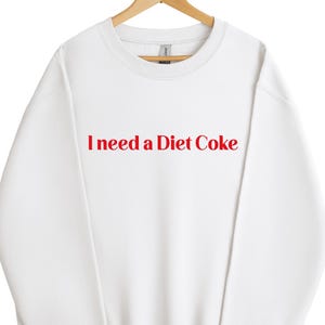 I Need A Diet Coke Sweatshirt , Sweater, Diet Coke Lover Gift For Her, Soda Lover Sweatshirt, Cute Funny Trendy Diet Coke Sweatshirt