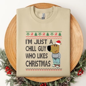 Just a Chill Guy Christmas Meme Sweater, Holiday Sweater, Christmas Gift for Boyfriend, Chill Xmas Shirt, Trendy Sweater