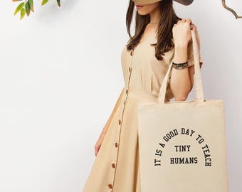It is a Good Day to Teach Tiny Humans Tote Bag, Teacher Gifts, tote bag teacher, Kindergarten Teacher Tote Bag