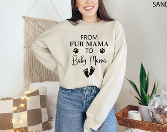 Fur Mama To Baby Mama Sweatshirt - Pregnancy Announcement Gift