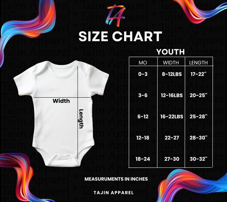May include: White baby onesie with a size chart for youth sizes. The chart shows measurements in inches for width and length, and weight in pounds. The brand name is Tajin Apparel.