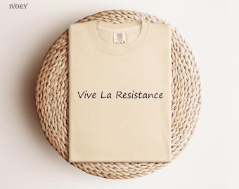 Vive La Resistance Shirt - Comfort Colors Feminist Tee