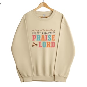 Praise the Lord Sweatshirt: Christian Faith Graphic Tee