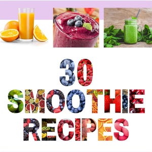 30 Smoothie Recipes eBook | Healthy and Delicious Smoothies | Weight Loss, Detox, Breakfast and Meal Replacement Drinks.