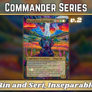 Rin et Seri, procuration psychédélique inséparable - Série Acid Commander - Cats and Dogs Commander - Des cartes de haute qualité pour vos decks préférés !