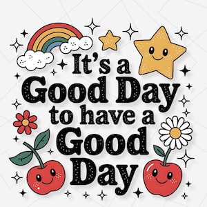 C'est une bonne journée pour être heureux PNG, chemise avec affirmation positive Png, source d'inspiration png, gentillesse Png, téléchargement numérique par sublimation