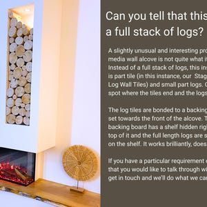 Log wall tiles from The Log Basket bonded to a backing panel and installed in a modern white media wall alcove to save space and hide cables and to create the look of a full log stack. A hidden shelf at the top of the panel supports a small stack of 20cm long decorative logs from The Log Basket. It is hard to spot where the log tiled panel ends and the log stack starts.
